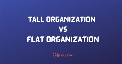 Difference Between Tall and Flat Organization Structure