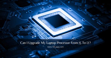 Can I Upgrade My Laptop Processor From i5 To i7?