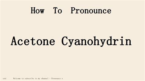 How to pronounce Acetone Cyanohydrin in english.Start with A. - YouTube