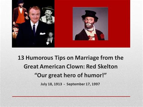 Red Skelton: Humorous Marriage Quotes from a great Clown | Quotes by famous people, Famous ...