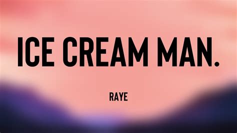 Ice Cream Man. - Raye {Lyrics Video} 🪴 - YouTube