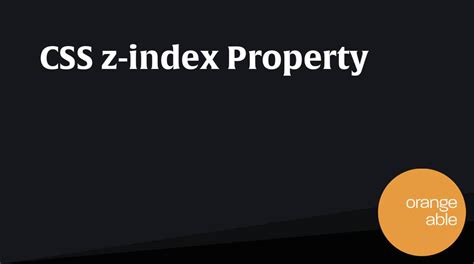 CSS z-index Property - Orangeable