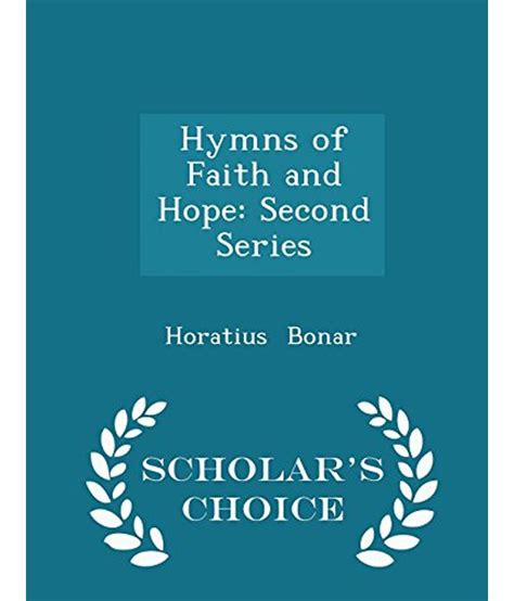 Hymns of Faith and Hope: Second Series - Scholar's Choice Edition: Buy Hymns of Faith and Hope ...