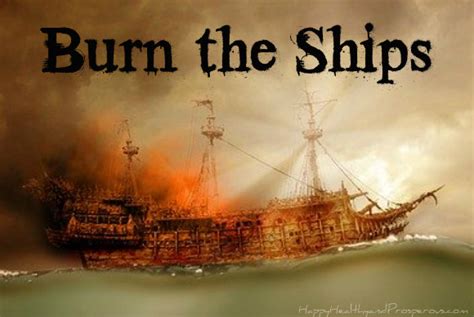 Burn the Ships - Happy, Healthy & Prosperous