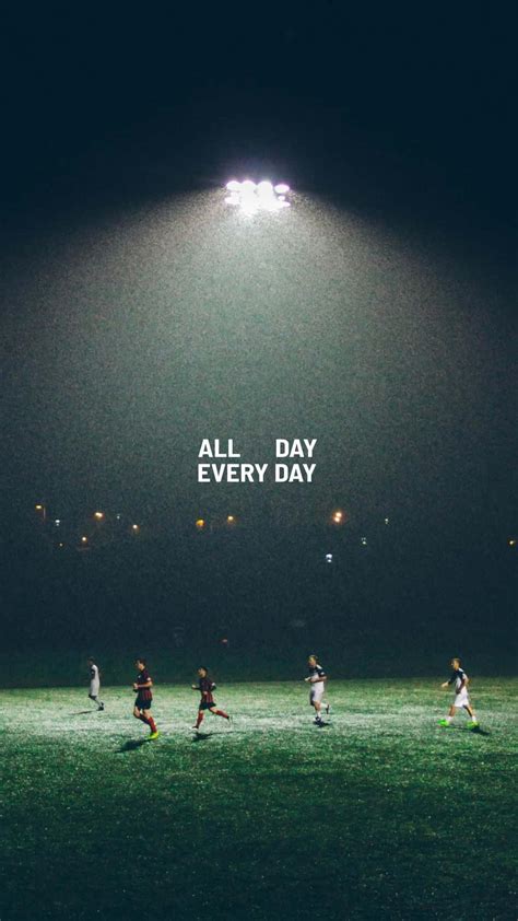 Download All Day Everyday Football Quote Wallpaper | Wallpapers.com