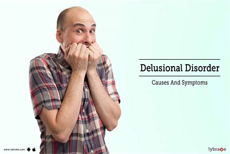 Delusional Disorder - Causes And Symptoms - By Dr. Swarajit Ghosh | Lybrate