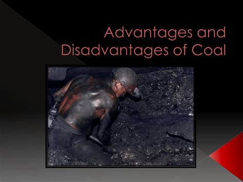 Coals Advantages And Disadvantages