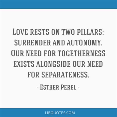 Esther Perel quote: Love rests on two pillars: surrender...