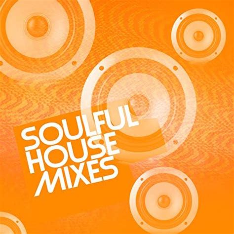 Amazon.com: Soulful House Mixes : Soulful House: Digital Music