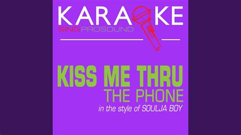 Kiss Me Thru the Phone (In the Style of Soulja Boy) (Karaoke ...