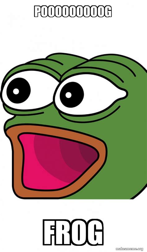 Pooooooooog frog - Poggers Meme Generator