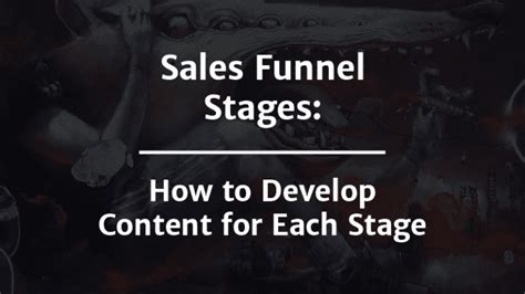 Intro to Sales Funnel Stages & How To Craft Content for Each