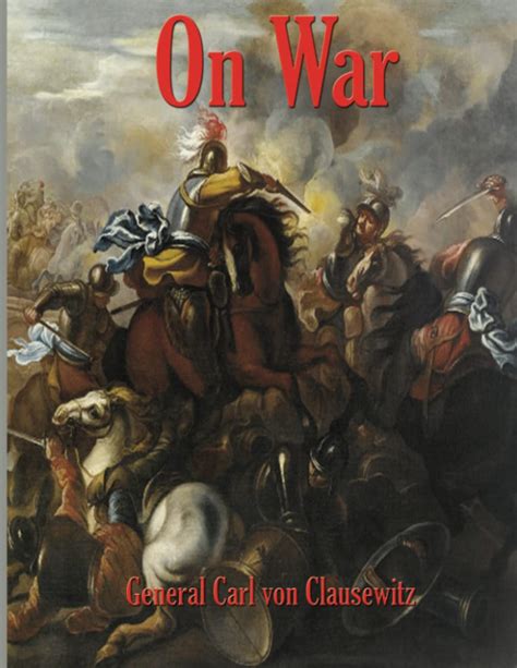 On War: Complete and Unabridged by Gen Carl von Clausewitz | Goodreads