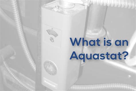 What is an Aquastat?