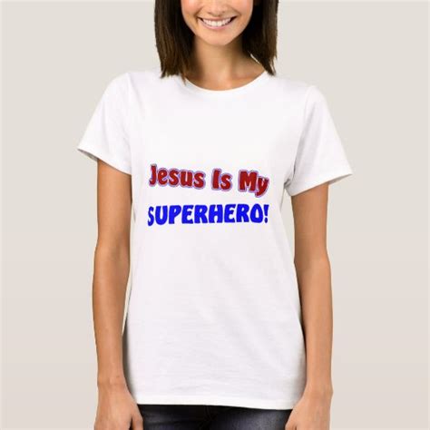 Jesus Is My Superhero T-Shirt | Zazzle.com