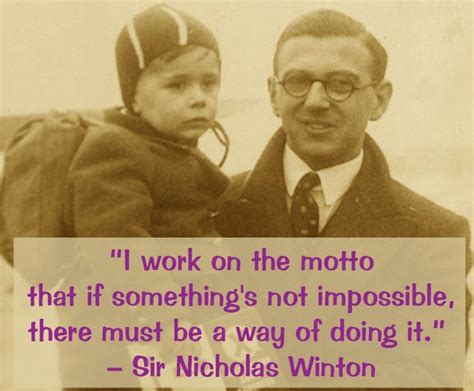 "I work on the motto that if something's not impossible, there must be a way of doing it." -Sir ...