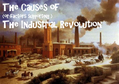 The Causes of the Industrial Revolution by - UK Teaching Resources - TES