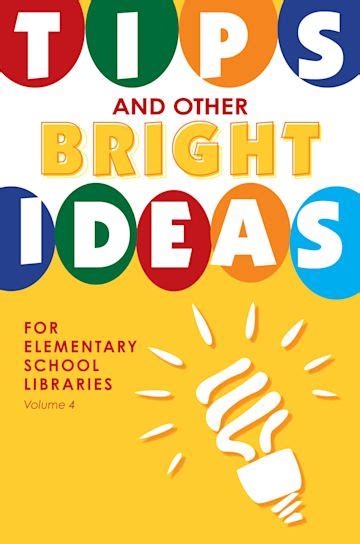 Tips and Other Bright Ideas for Elementary School Libraries: Volume 4 ...