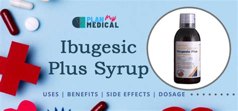 Ibugesic Plus Syrup Uses, Benefits, Side Effects, Dosage & Price in India