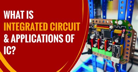 What Is Integrated Circuit: Types, Uses, & Applications Of Integrated ...