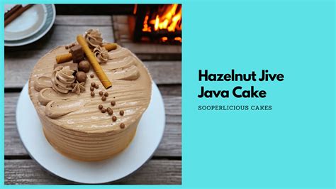 Hazelnut Jive Java - Sooperlicious Cakes