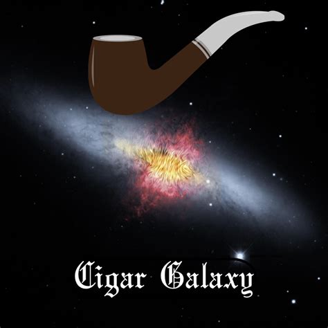 Cigar Galaxy - THE WORLD ALOHA