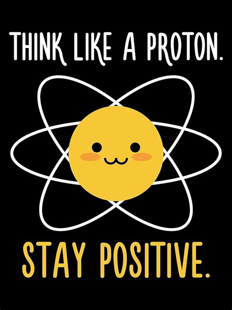 "Proton Positive - Science Quote" Poster for Sale by quotysalad | Redbubble