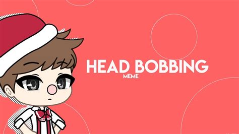 Head bobbing || meme || my oc - YouTube