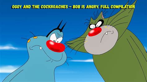 OGGY AND THE COCKROACHES-BOB IS ANGRY. Full COMPILATION - YouTube