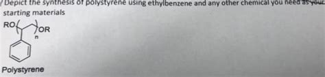 Solved Depict the synthesis of polystyrene using | Chegg.com