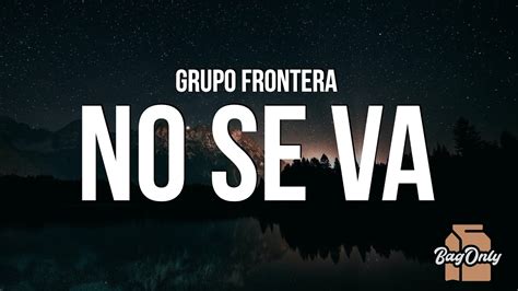 Grupo Frontera - No se va (Letra/Lyrics) Chords - Chordify