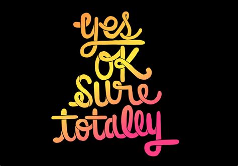 yes ok sure totally lettering 159209 Vector Art at Vecteezy