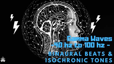 Gamma Waves Binaural Beats & Isochronic Tones (40 hz to 100 hz) - YouTube