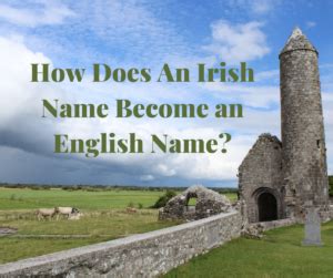 How An Irish Name Becomes an English Name - A Letter from Ireland