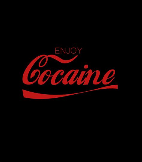 Enjoy Cocaine Drug Flex Coca Coke Cocaine Cocaine cult Digital Art by ...