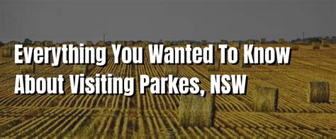 Everything You Wanted To Know About Visiting Parkes, NSW - Visiting Australia