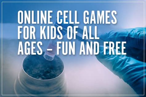 Online Cell Games for Kids of All Ages – Fun and Free Right Now!