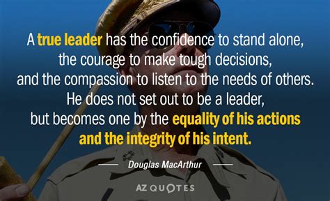 Douglas MacArthur quote: A true leader has the confidence to stand ...