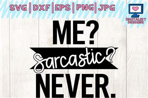 Me sarcastic never svg, funny quote svg, svg sayings Graphic by ...