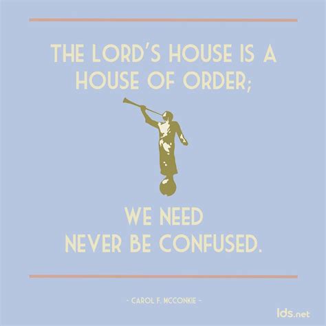 "The Lord's House is a house of order; we need never be confused." #SisterMcConkie #LDSConf ...