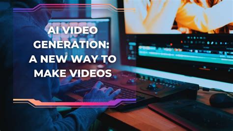 AI Video Generation: A New Way to Make Videos