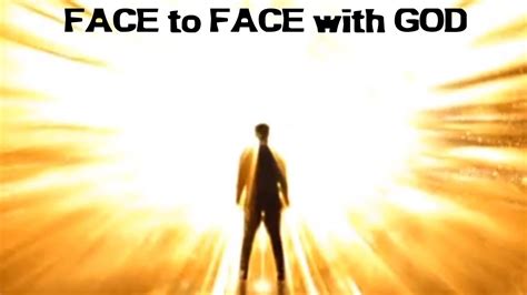 Face to Face with God - YouTube