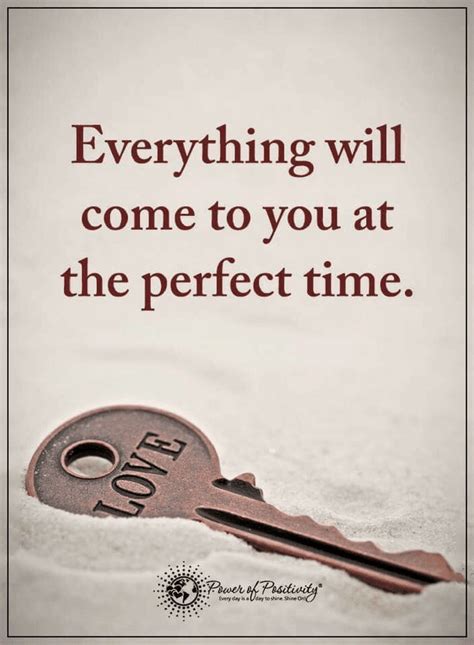 Everything Will Come to You at the Perfect Time | Quotes