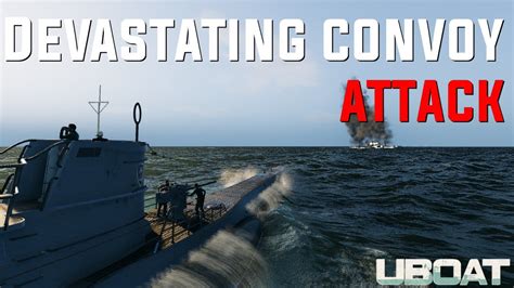 Devastating Convoy Attack! || UBOAT Gameplay. - YouTube