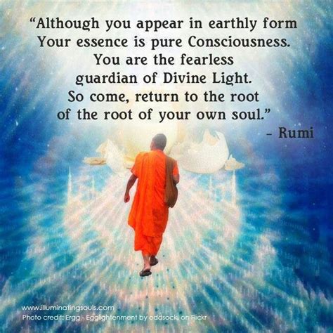 " Although you appear in earthly formYour essence is pure Consciousness ...