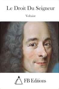 Le Droit Du Seigneur (French Edition): Voltaire, FB Editions: 9781512013498: Amazon.com: Books