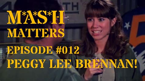 012 - Peggy Lee Brennan! - MASH Matters