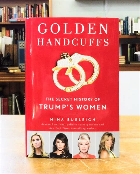 Golden Handcuffs: The Secret History of Trump's Women by Nina Burleigh - Hardcover - from Back ...