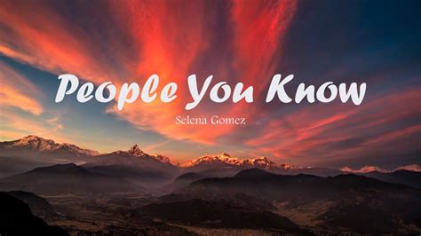 Selena Gomez - People You Know (Lyrics) - YouTube