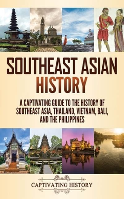 Southeast Asian history : a captivating guide to the history of ...